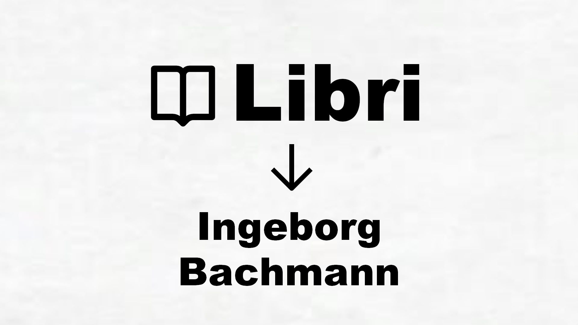 Libri di Ingeborg Bachmann