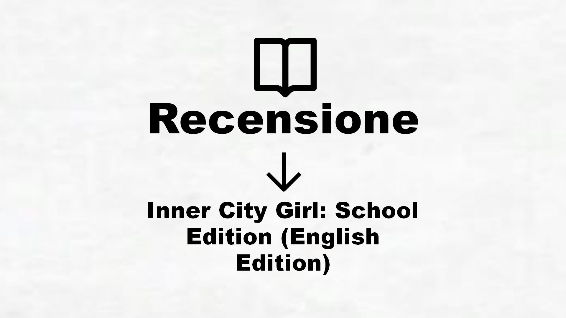 Inner City Girl: School Edition (English Edition) – Recensione Libro