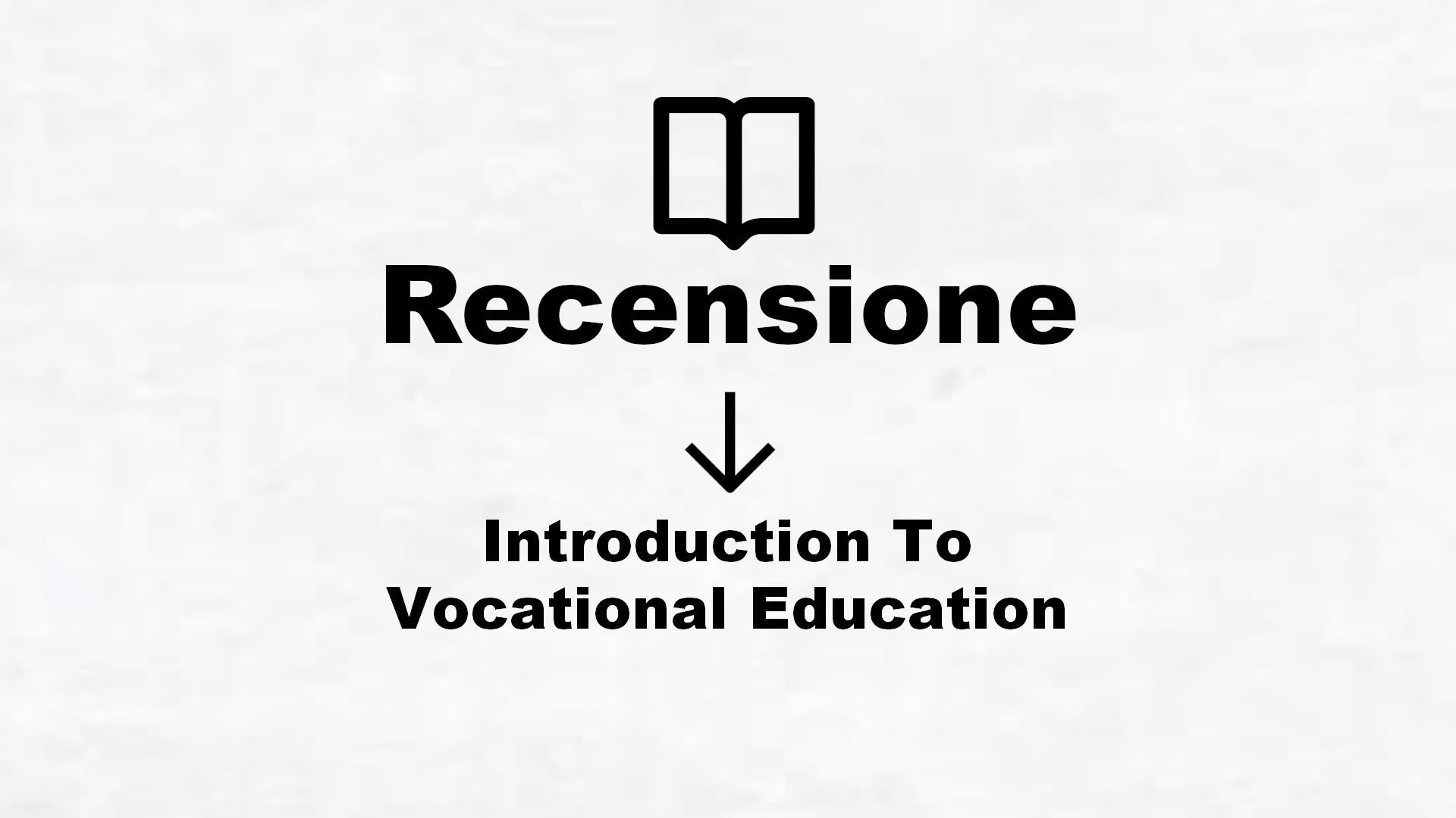 Introduction To Vocational Education – Recensione Libro