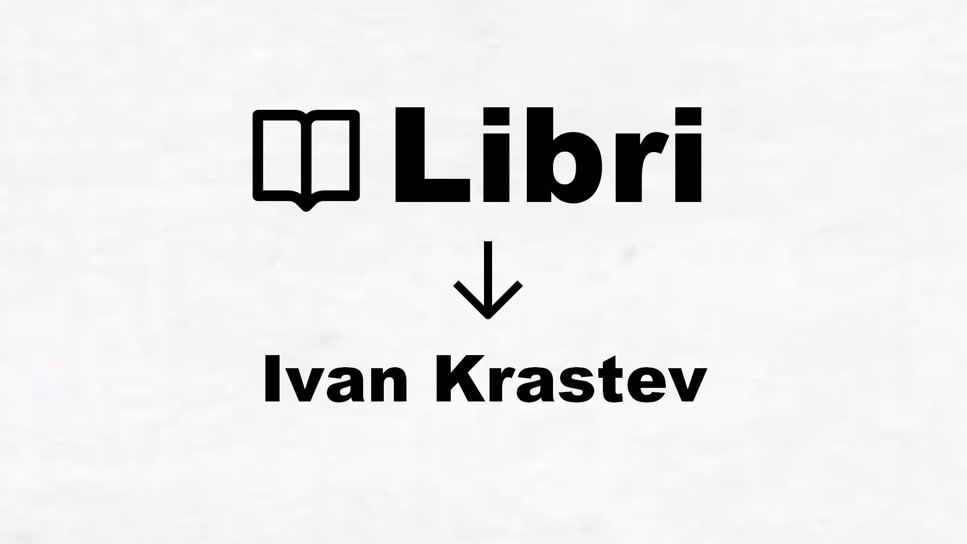 Libri di Ivan Krastev