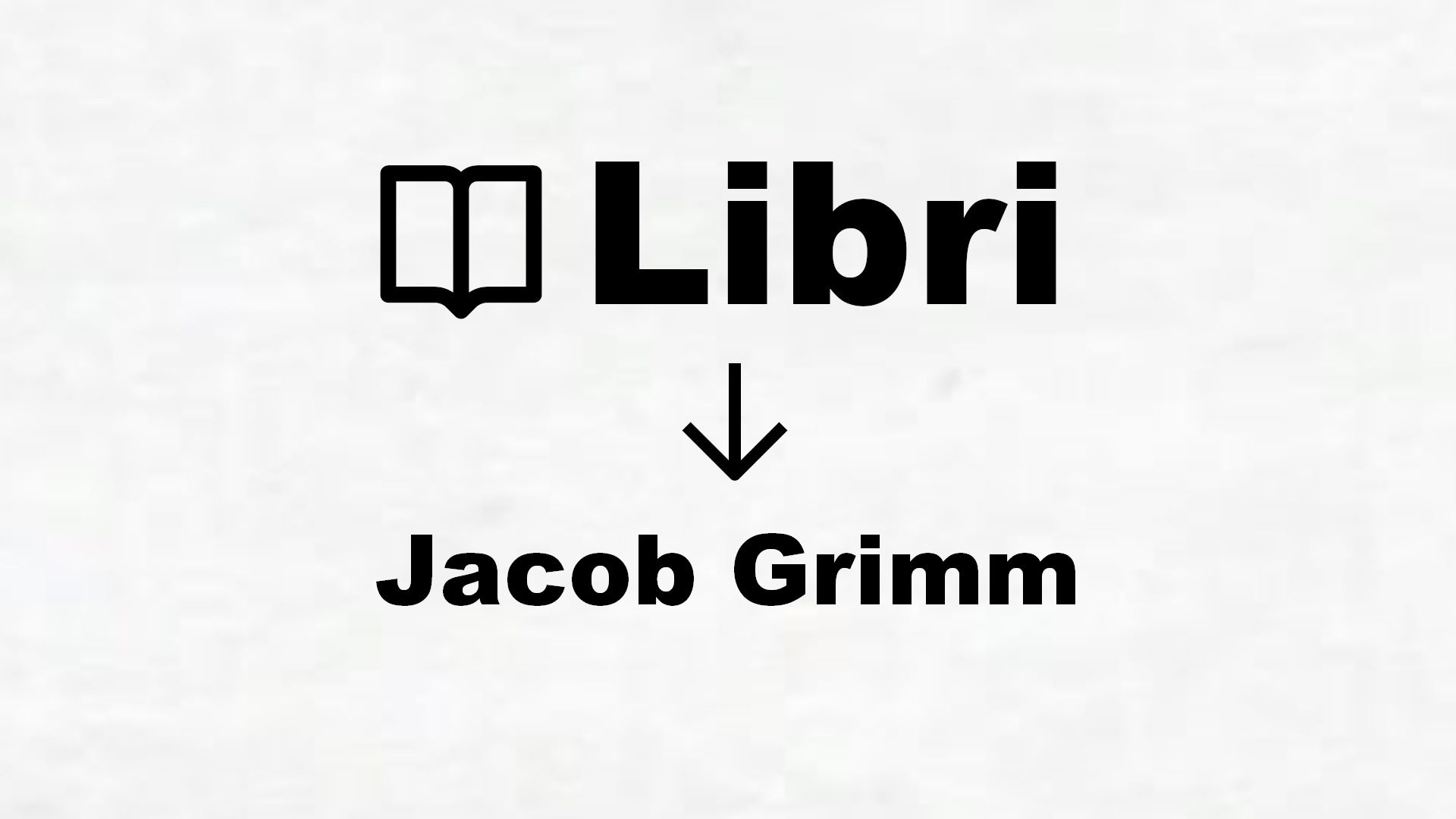 Libri di Jacob Grimm