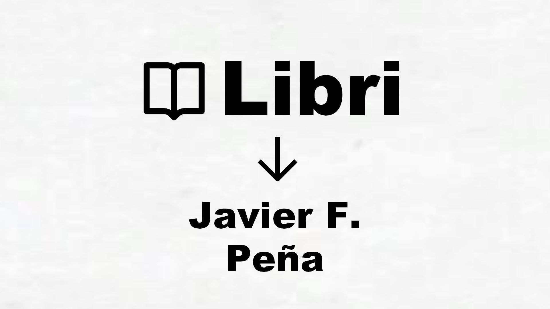 Libri di Javier F. Peña