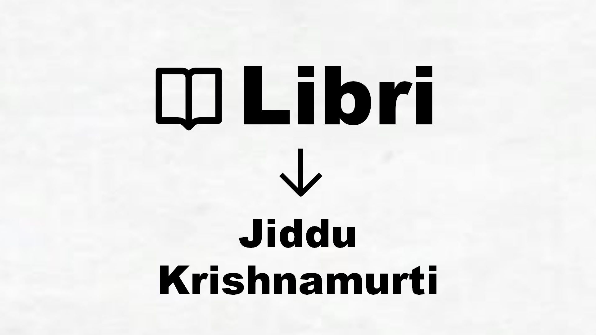 Libri di Jiddu Krishnamurti