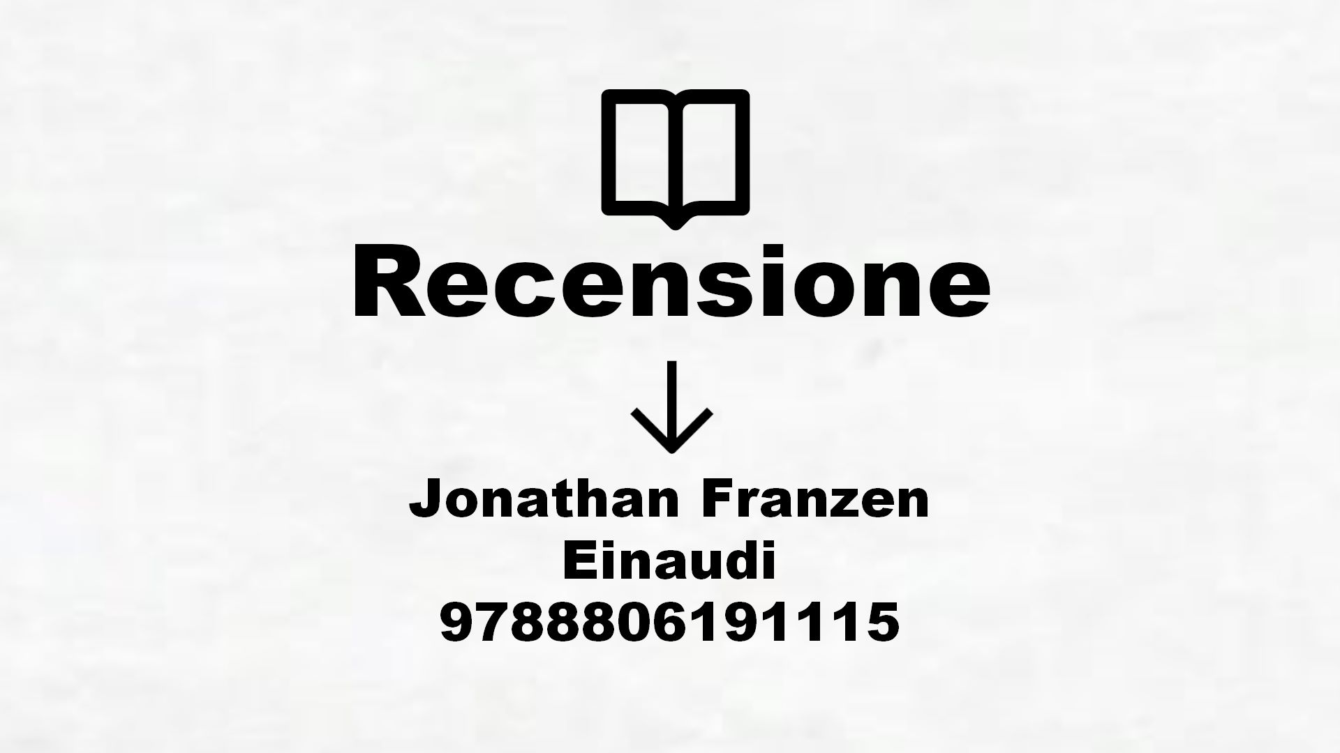 Jonathan Franzen Einaudi 9788806191115 – Recensione Libro
