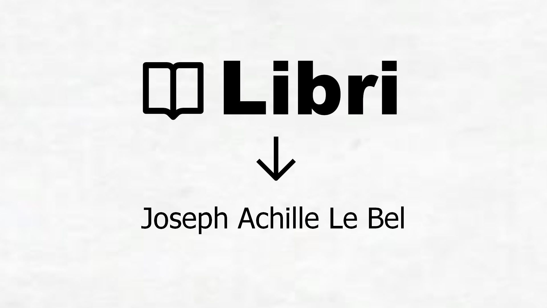 Libri di Joseph Achille Le Bel