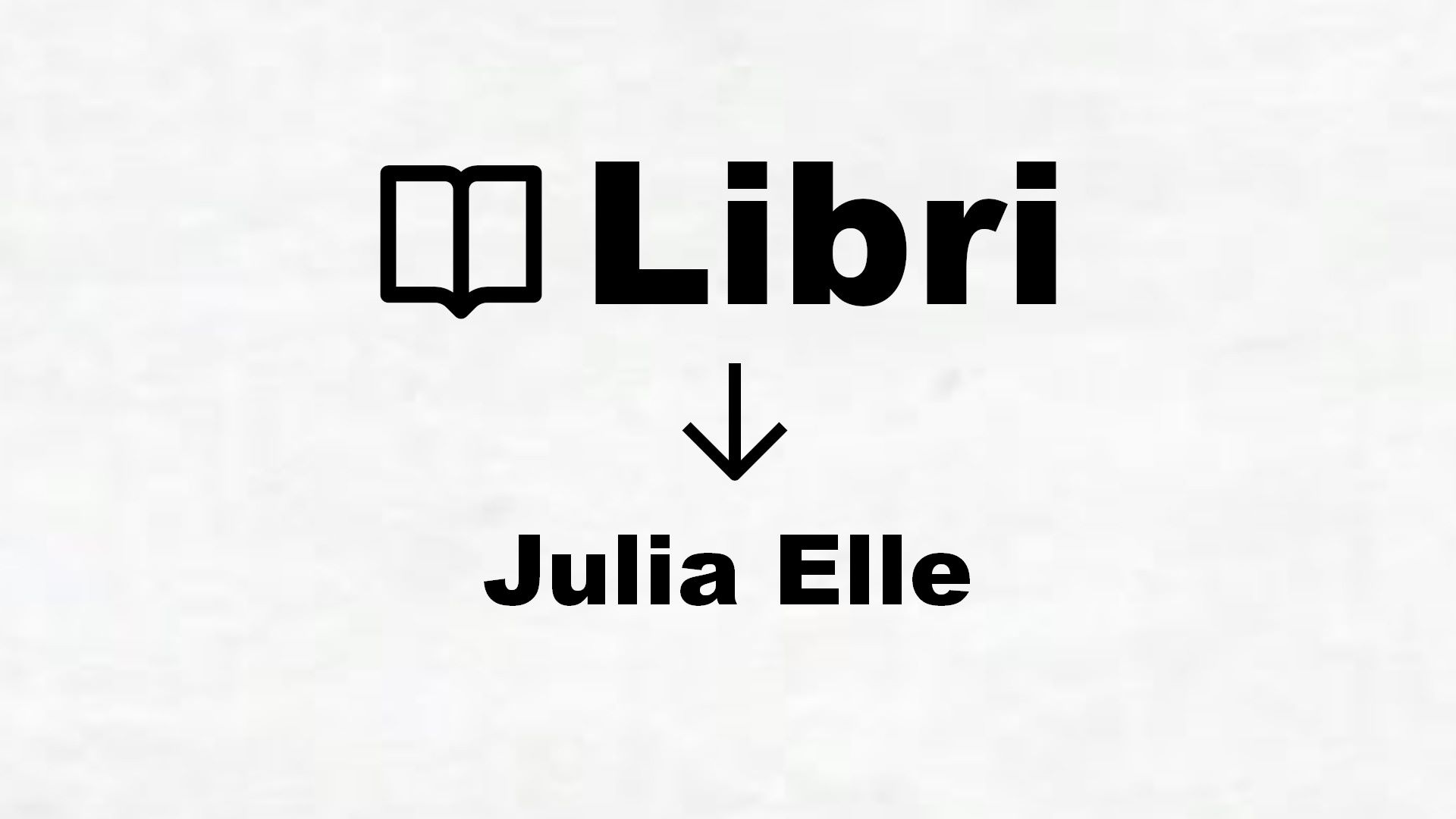▷ Julia Elle - Tutti i libri dell'autore in classifica
