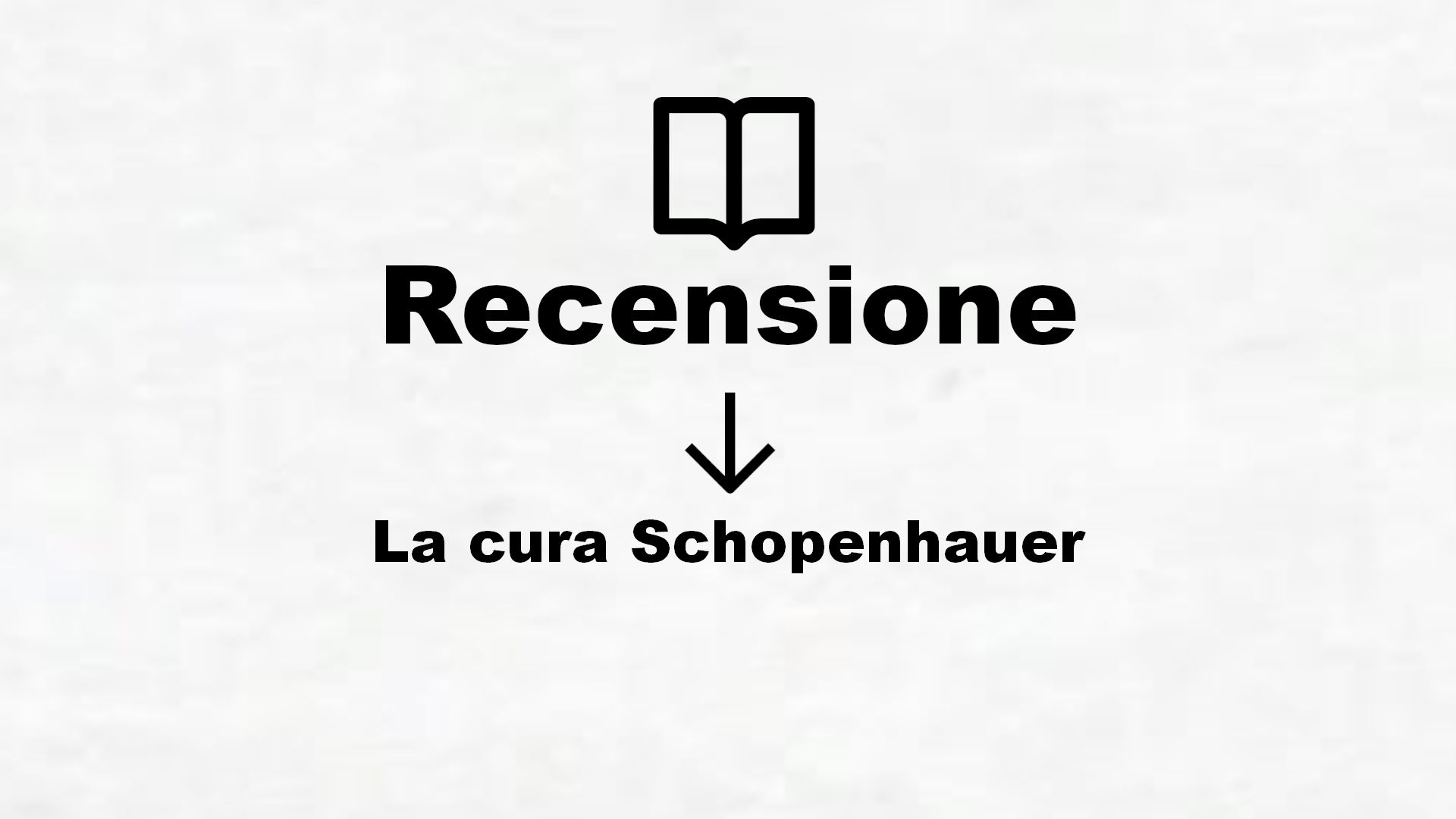 La cura Schopenhauer – Recensione Libro