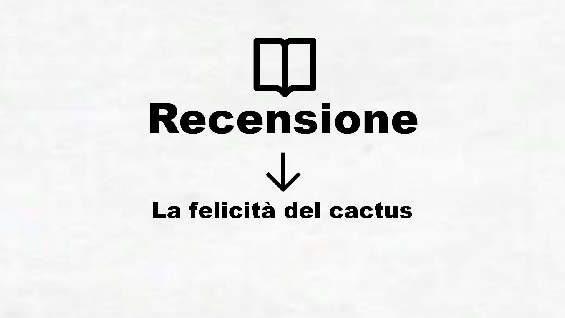 La felicità del cactus – Recensione Libro