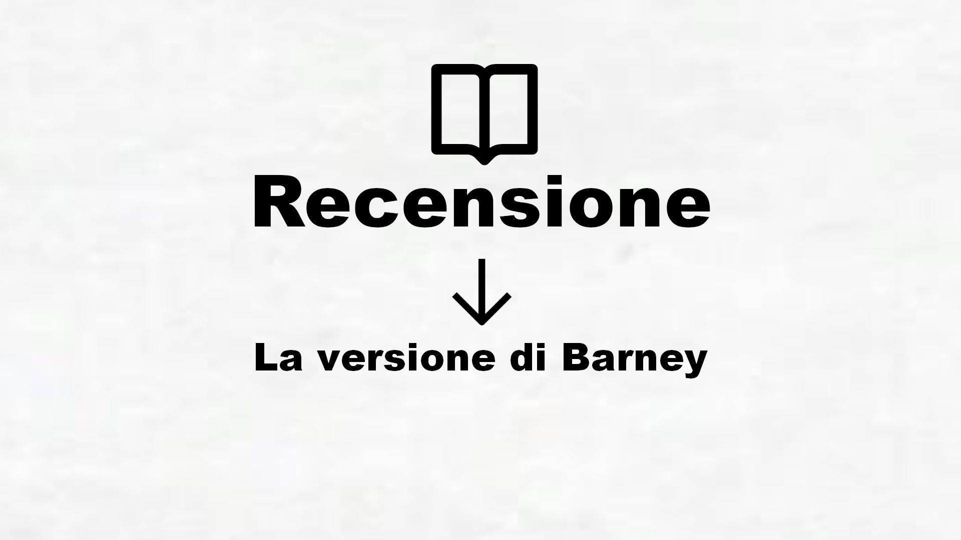 La versione di Barney – Recensione Libro