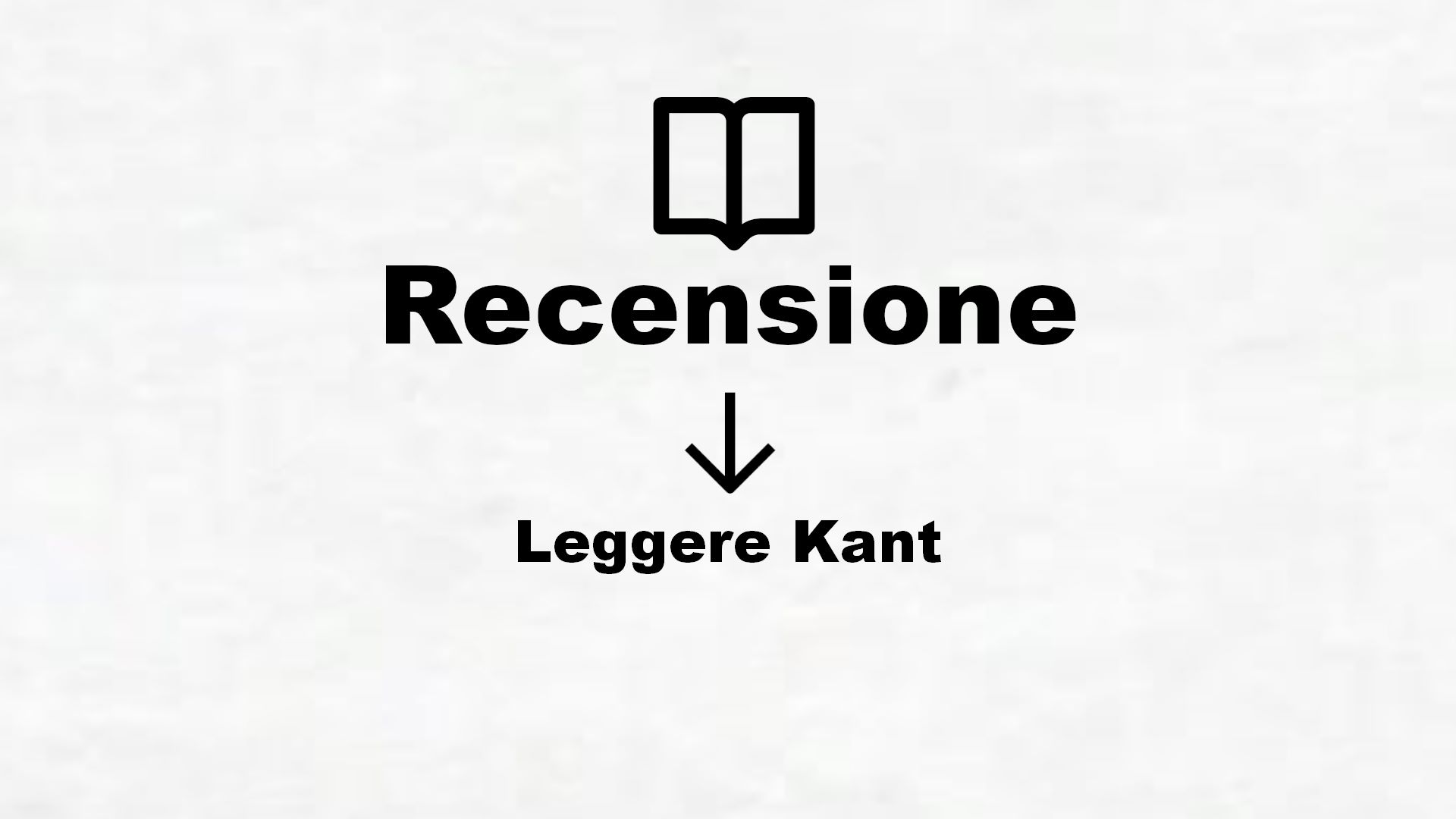 Leggere Kant – Recensione Libro