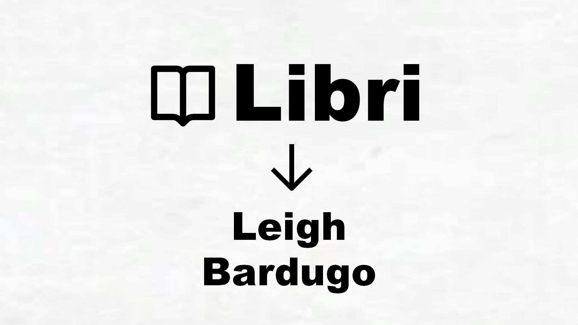 Libri di Leigh Bardugo