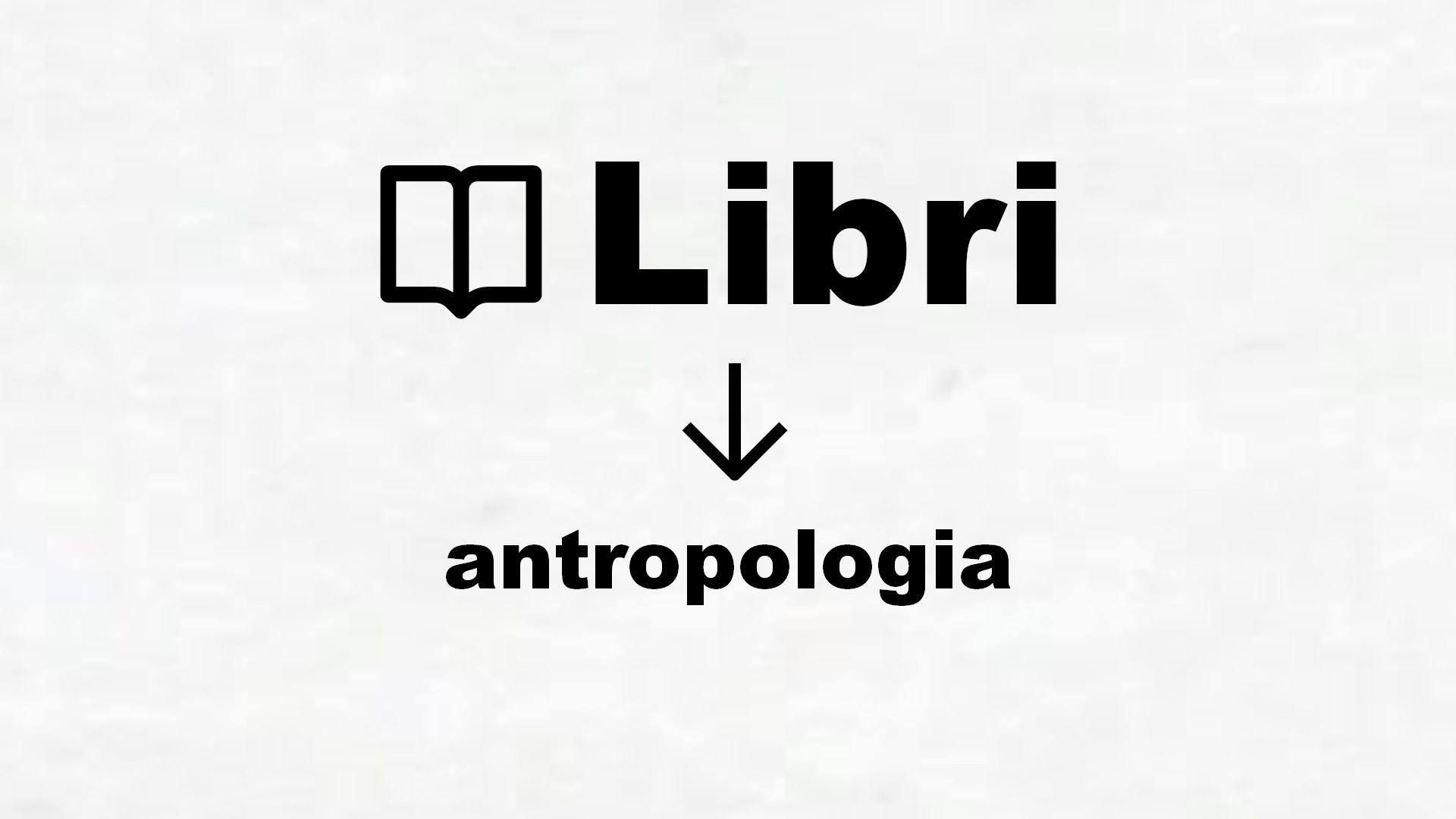 Libri di antropologia
