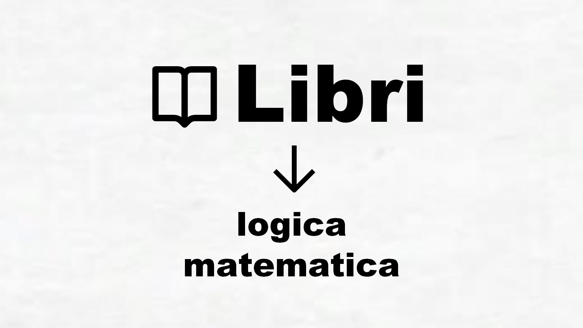 Libri di logica matematica