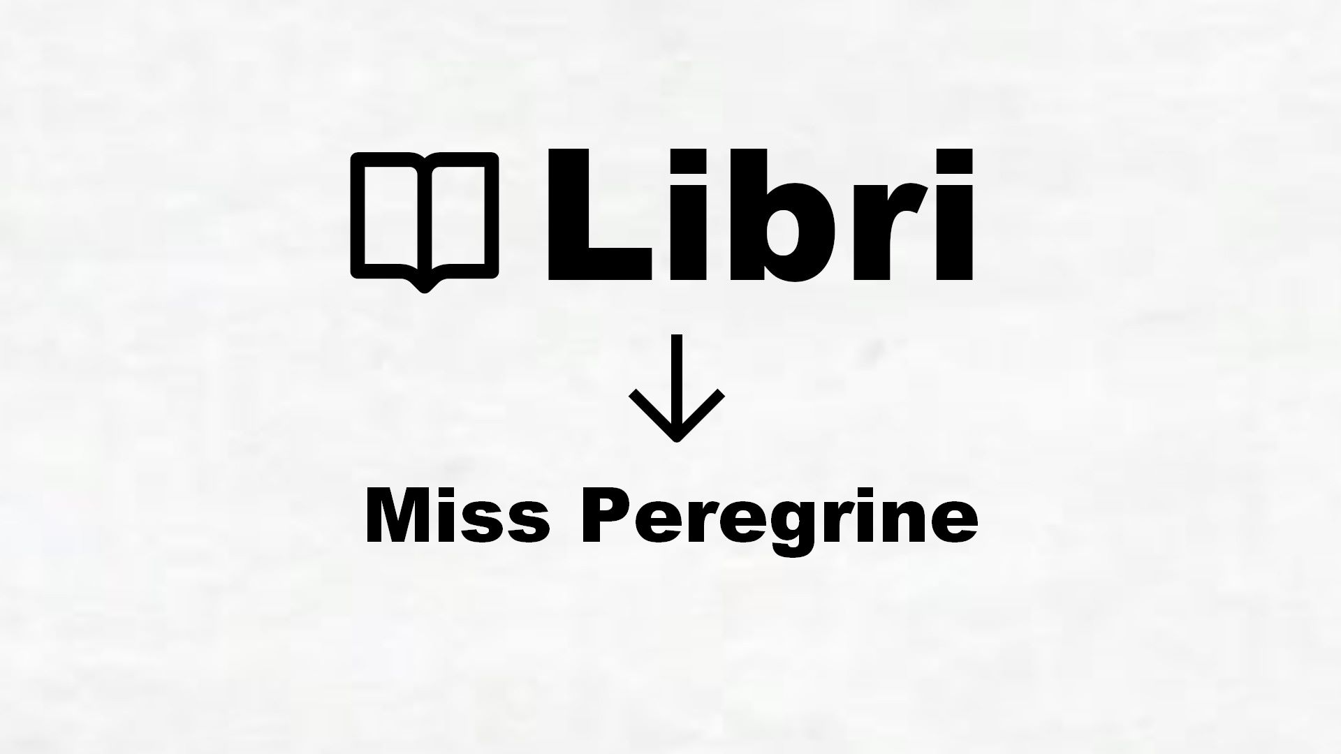 Libri di Miss Peregrine