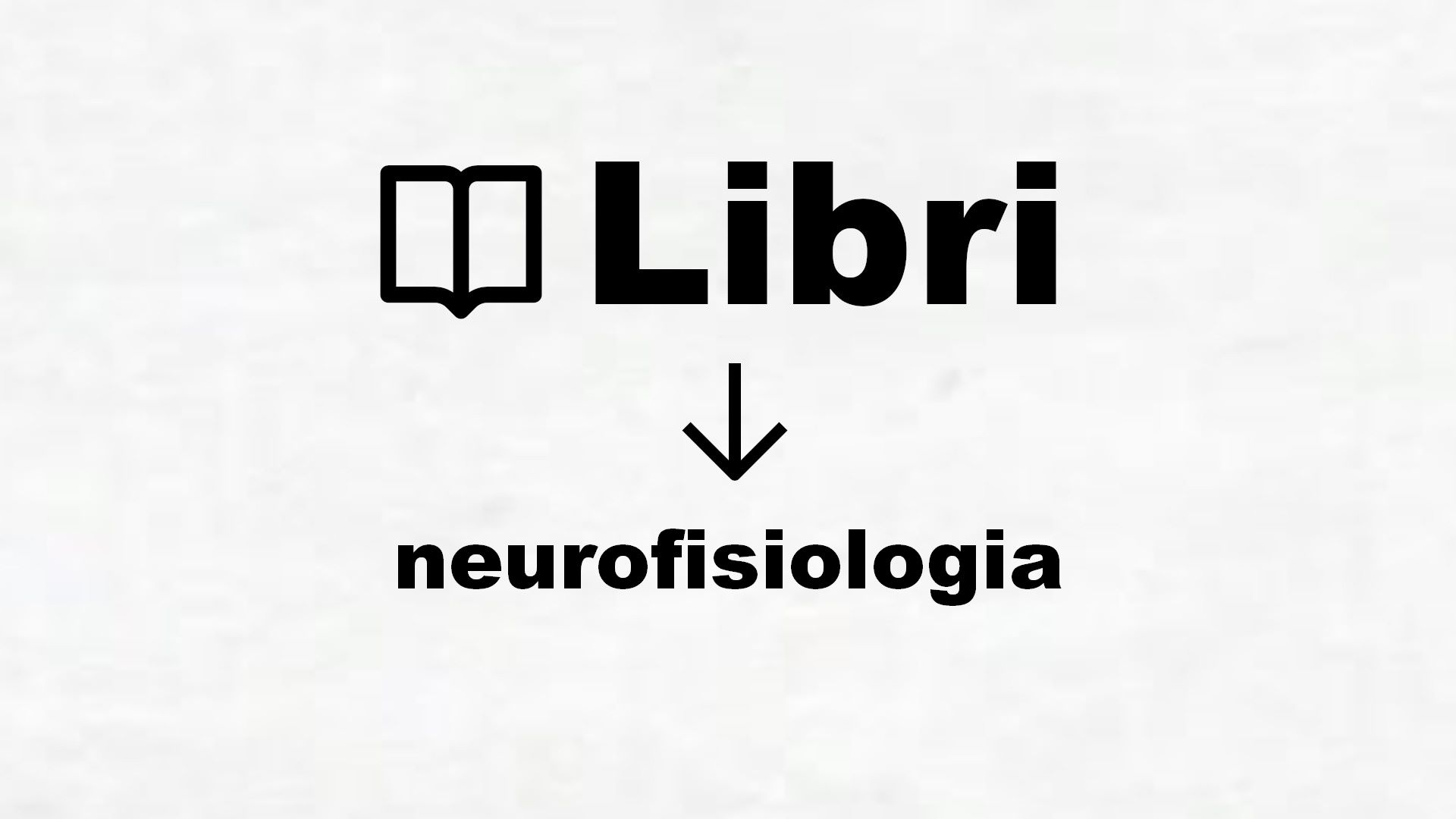 Libri di neurofisiologia