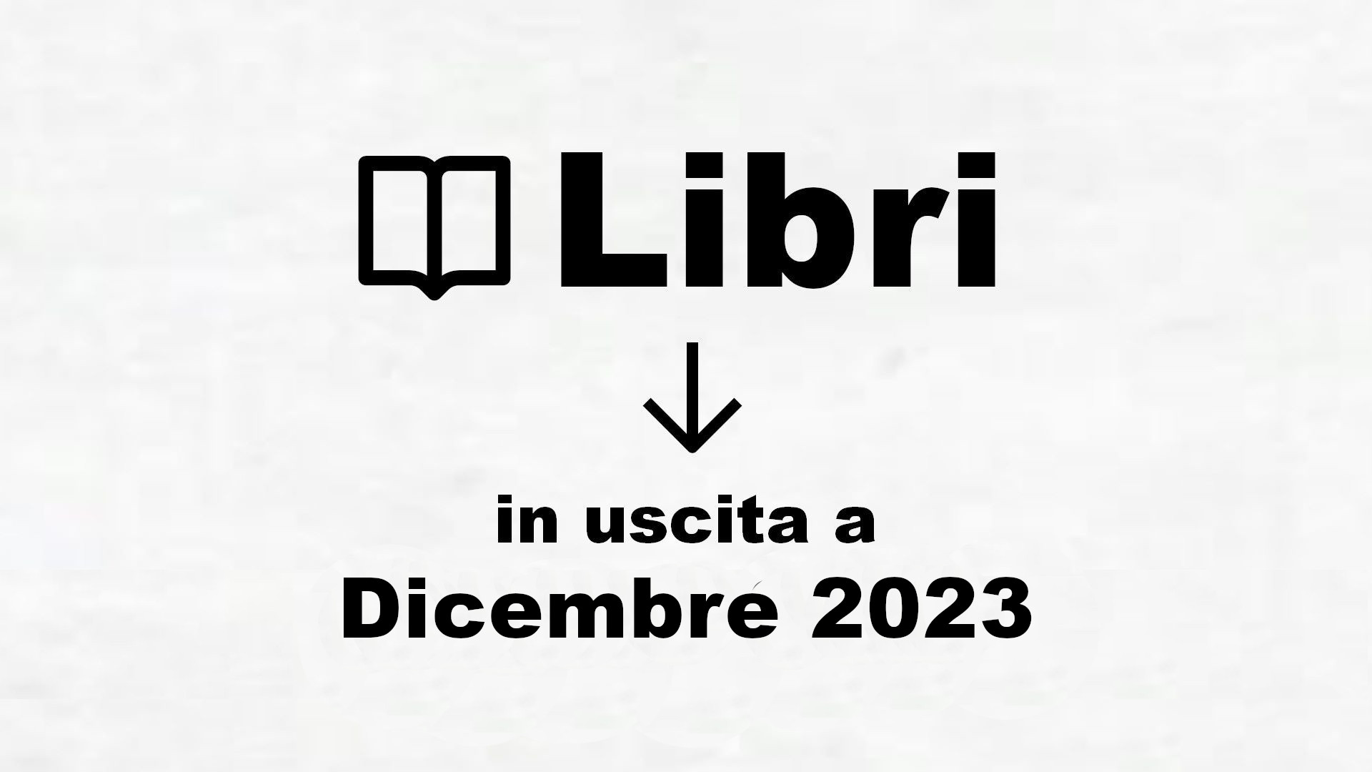 Libri in uscita Dicembre 2023