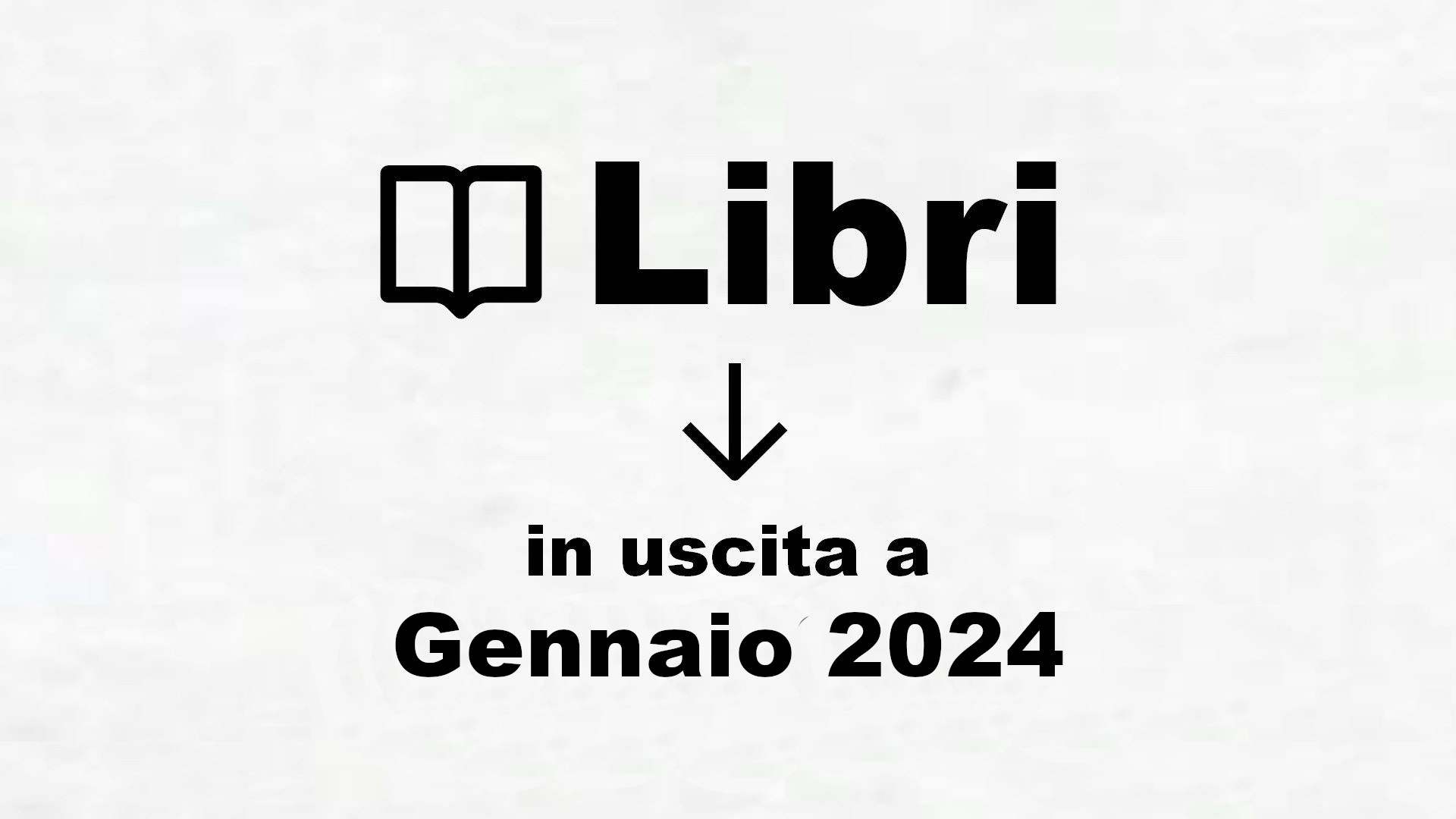 Libri in uscita Gennaio 2024