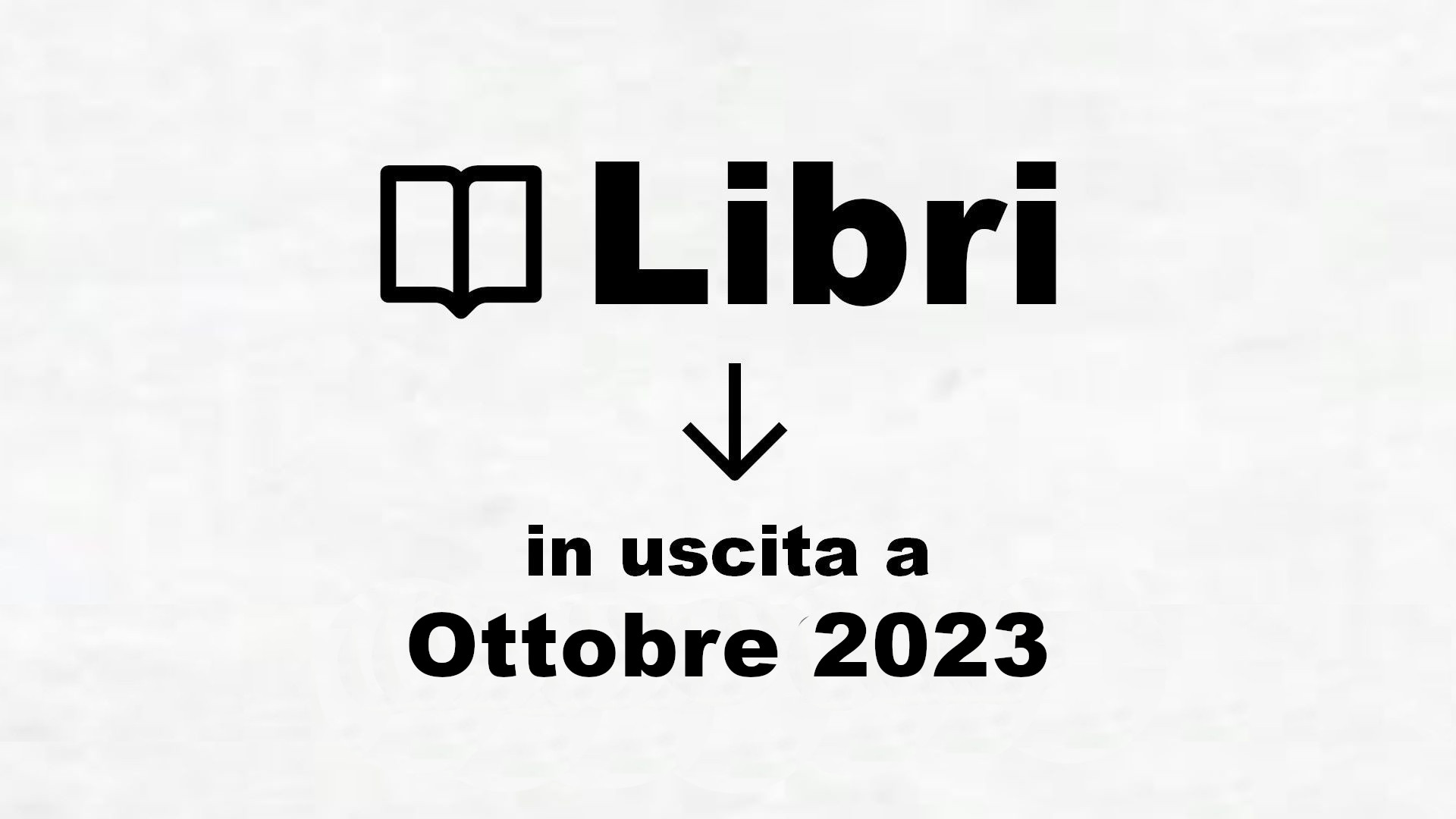 Libri in uscita Ottobre 2023