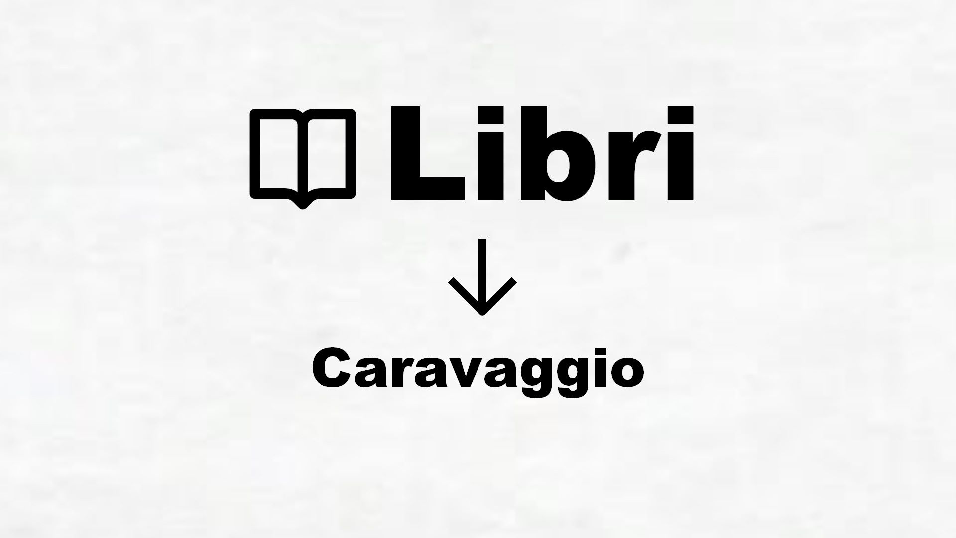 Libri su Caravaggio