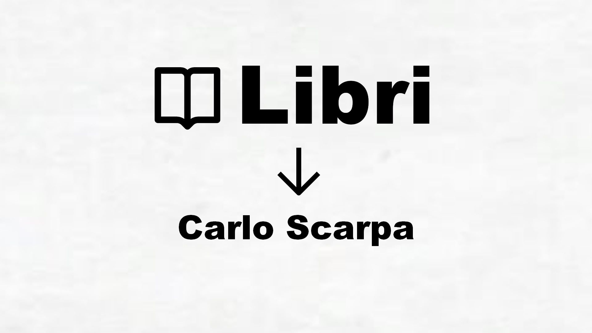 Libri su Carlo Scarpa