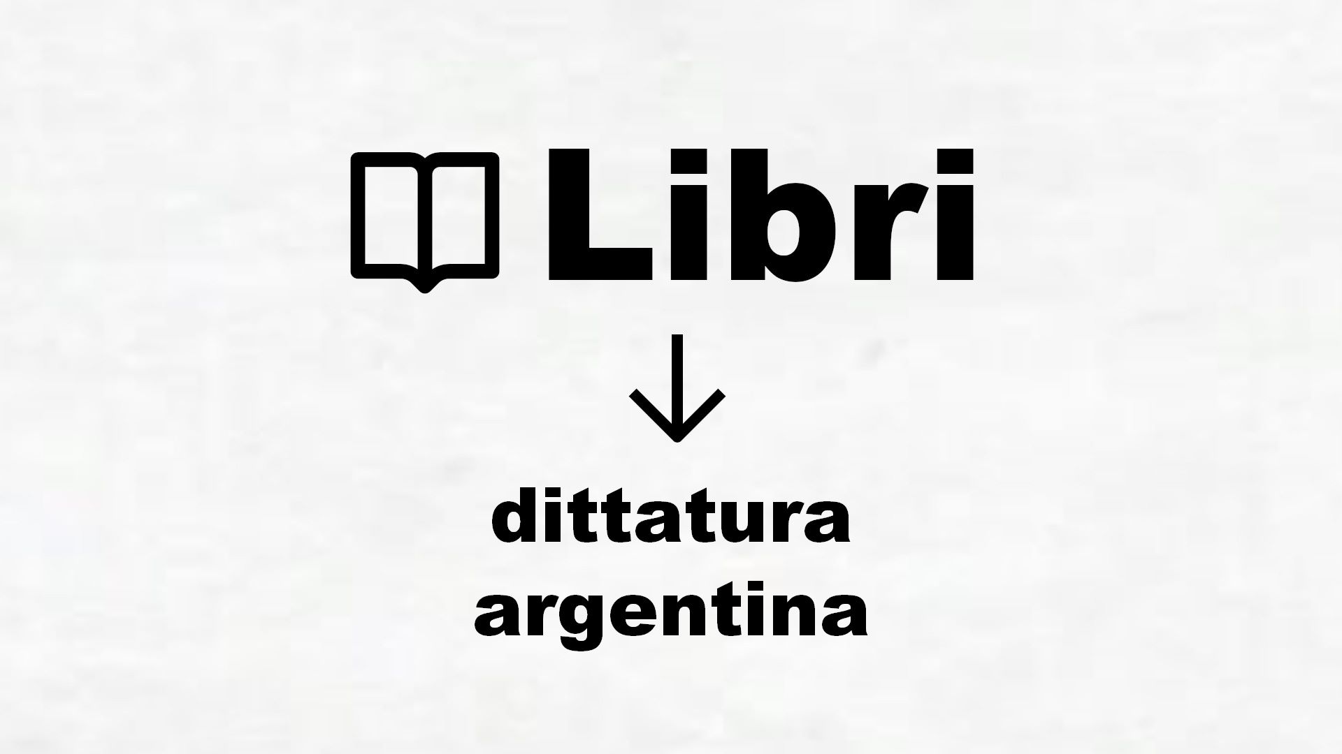 Libri su dittatura argentina