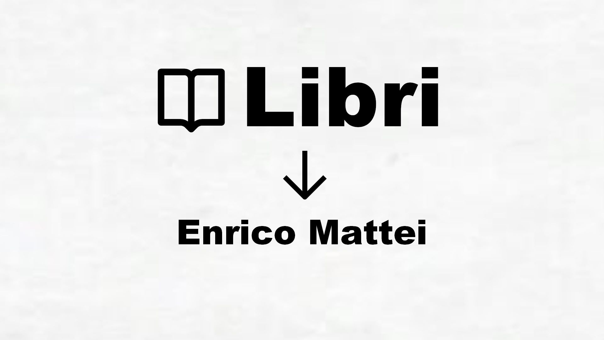 Libri su Enrico Mattei