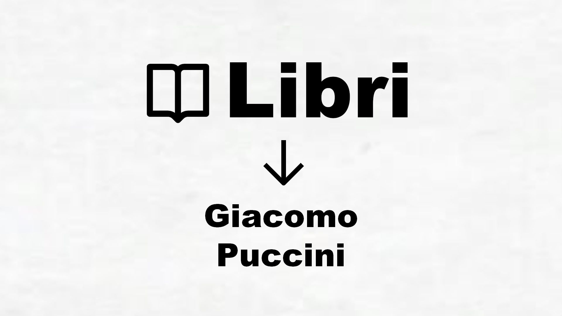 Libri su Giacomo Puccini