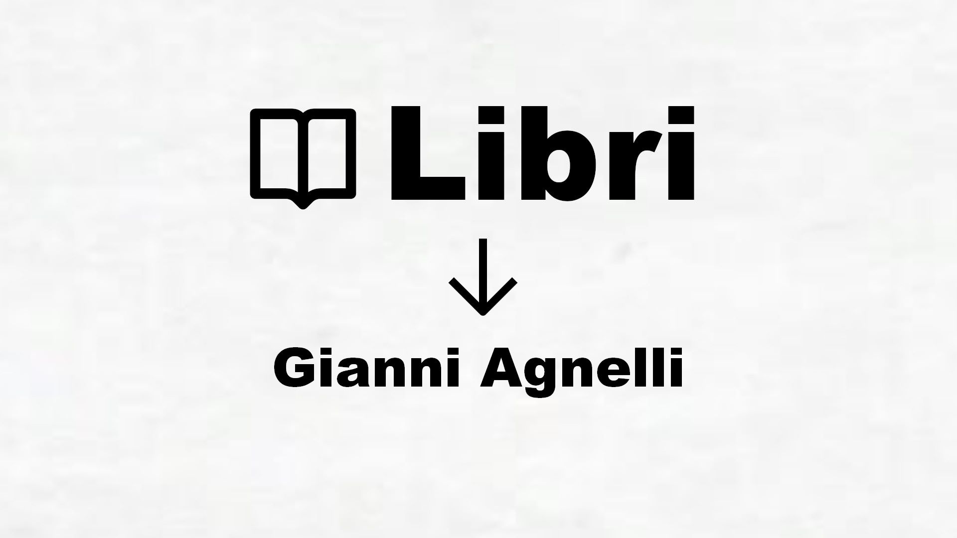 Libri su Gianni Agnelli