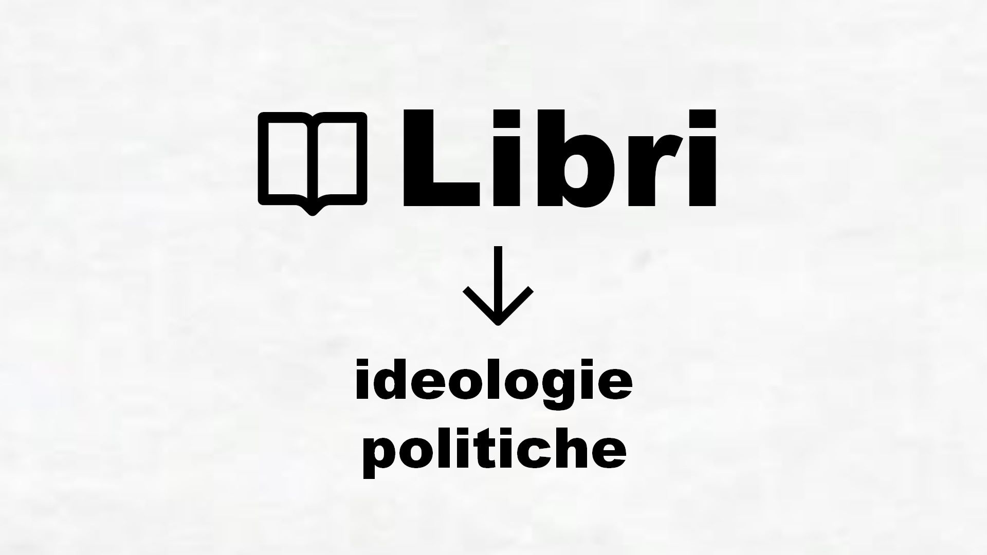 Libri su ideologie politiche