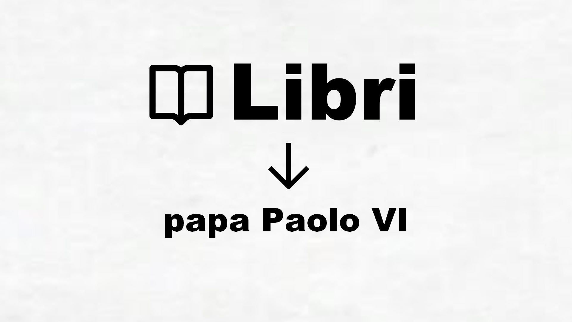 Libri su papa Paolo VI