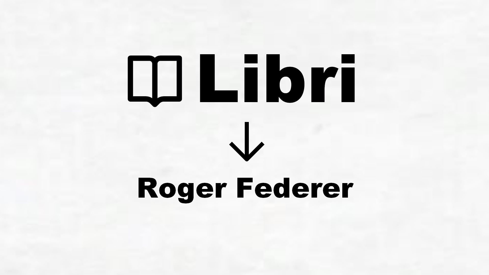 Libri su Roger Federer