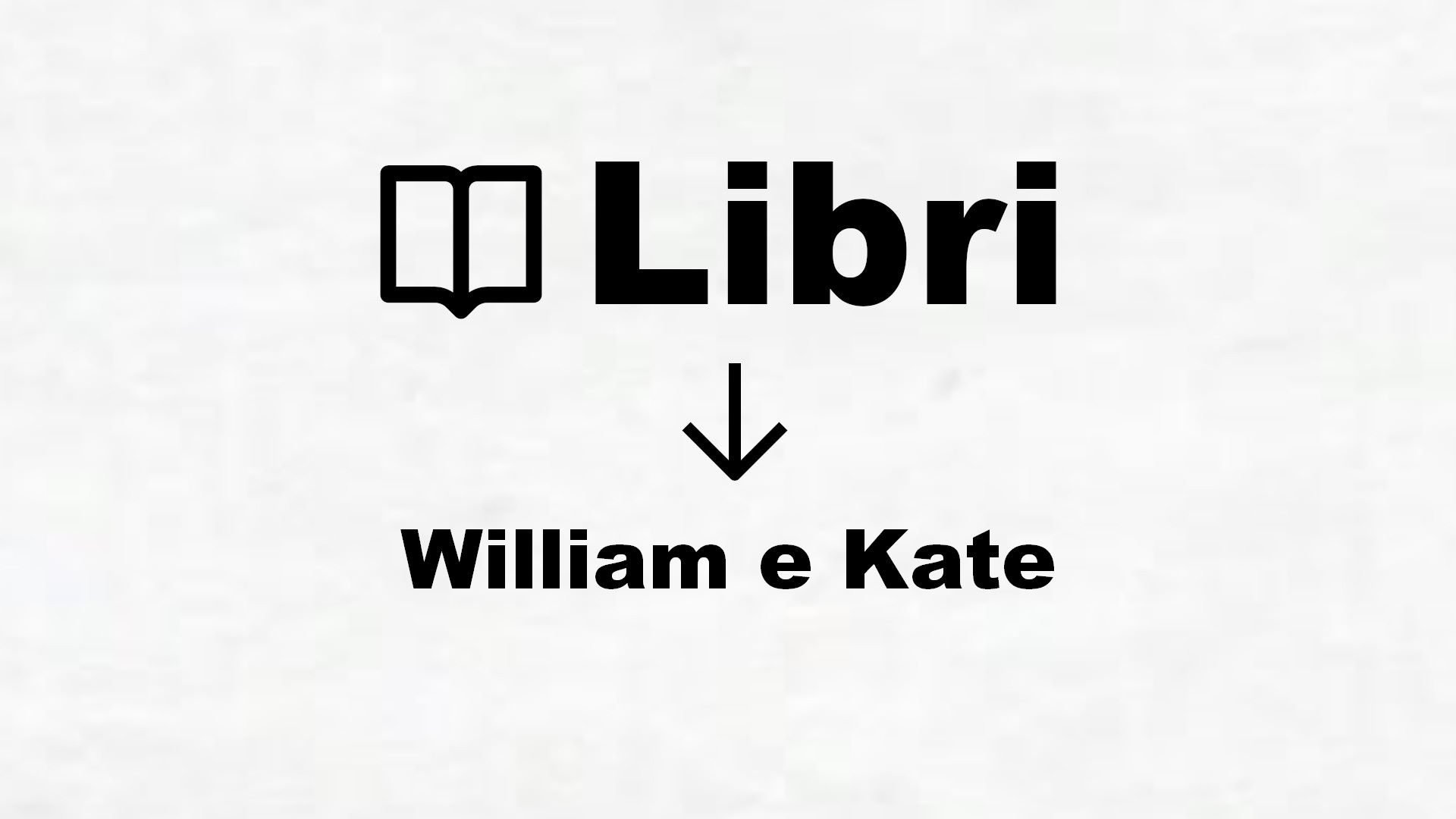 Libri su William e Kate
