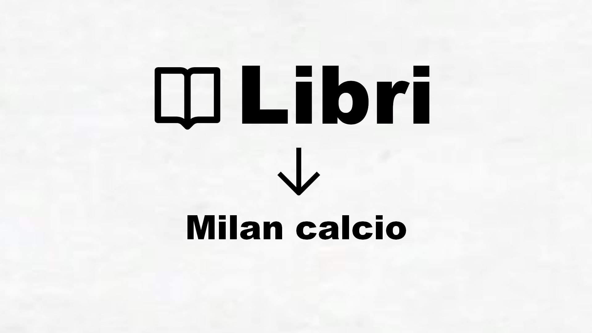 Libri sul Milan calcio