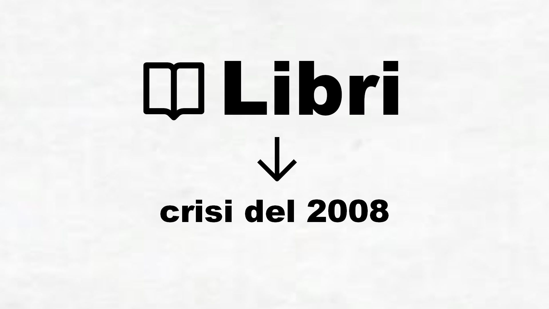 Libri sulla crisi del 2008