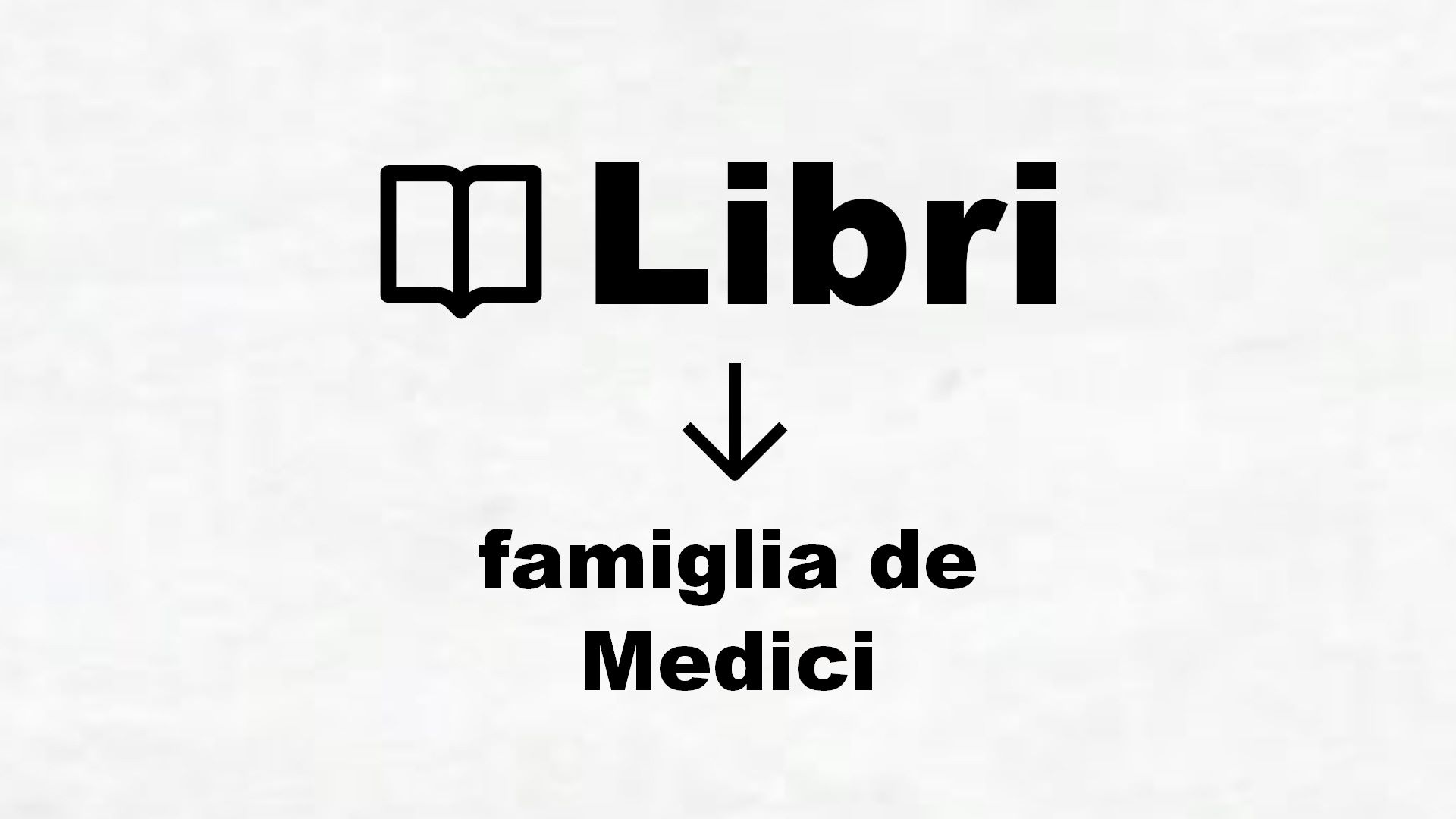 Libri sulla famiglia de Medici