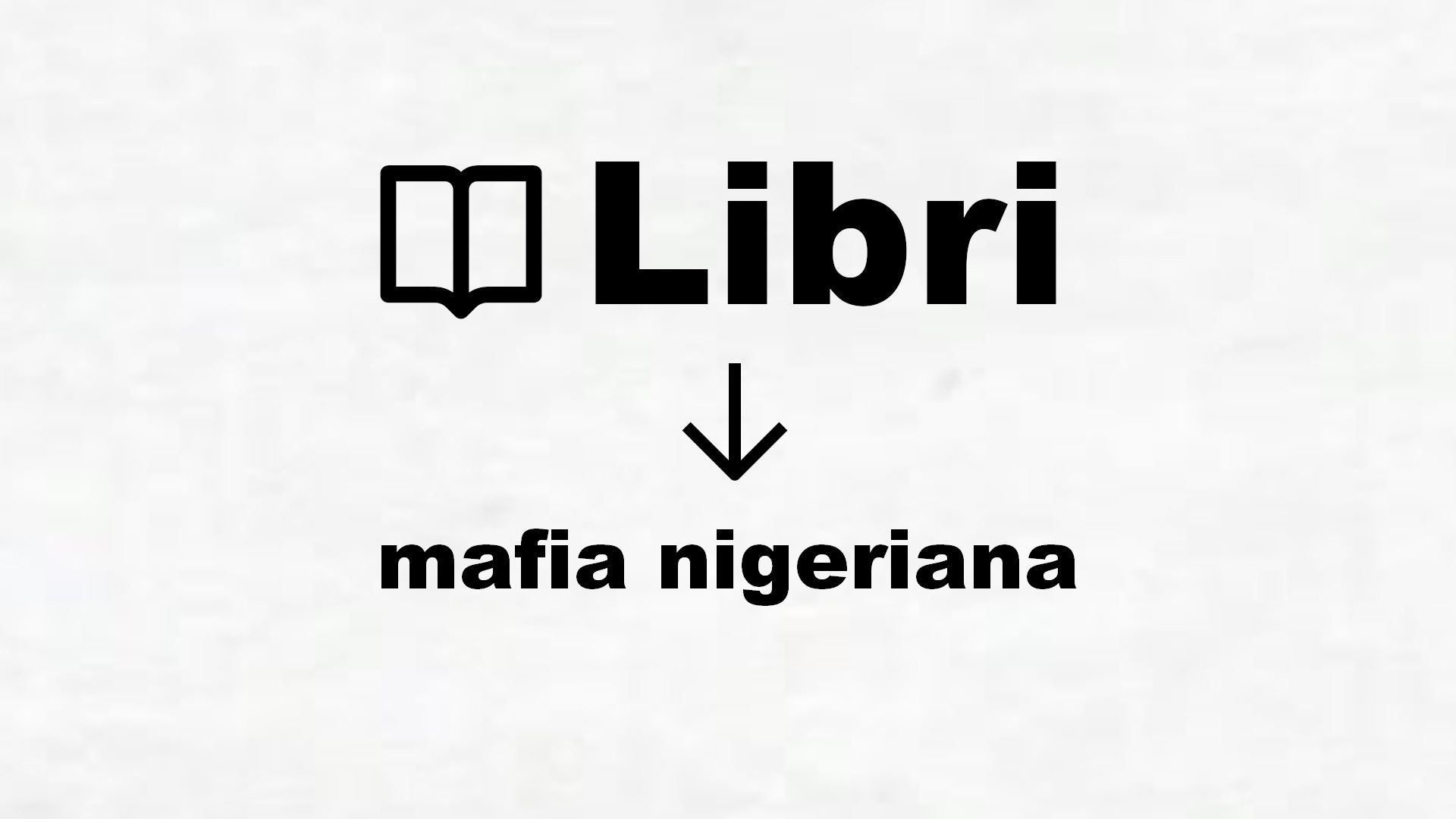 Libri sulla mafia nigeriana