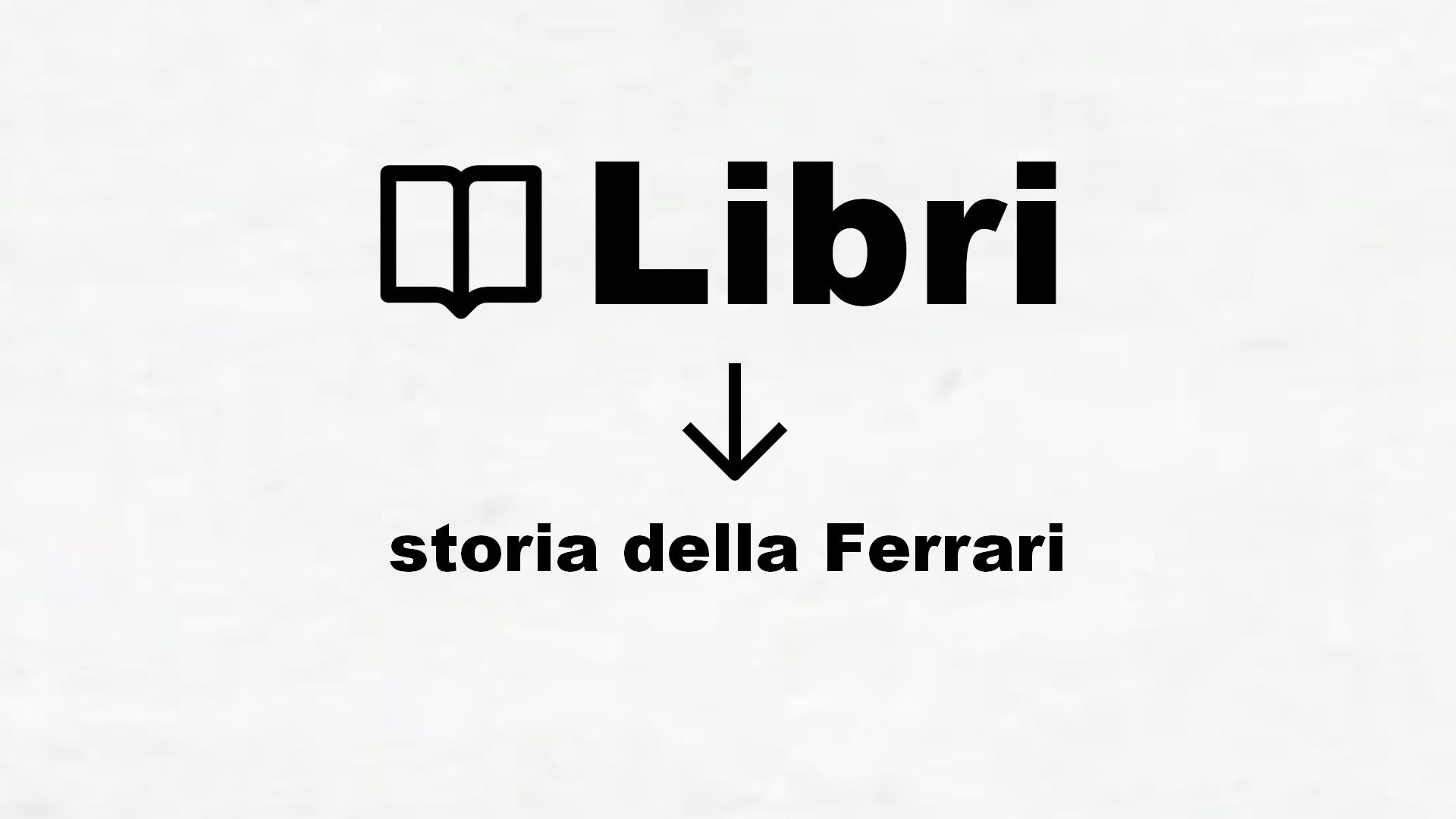 Libri sulla storia della Ferrari