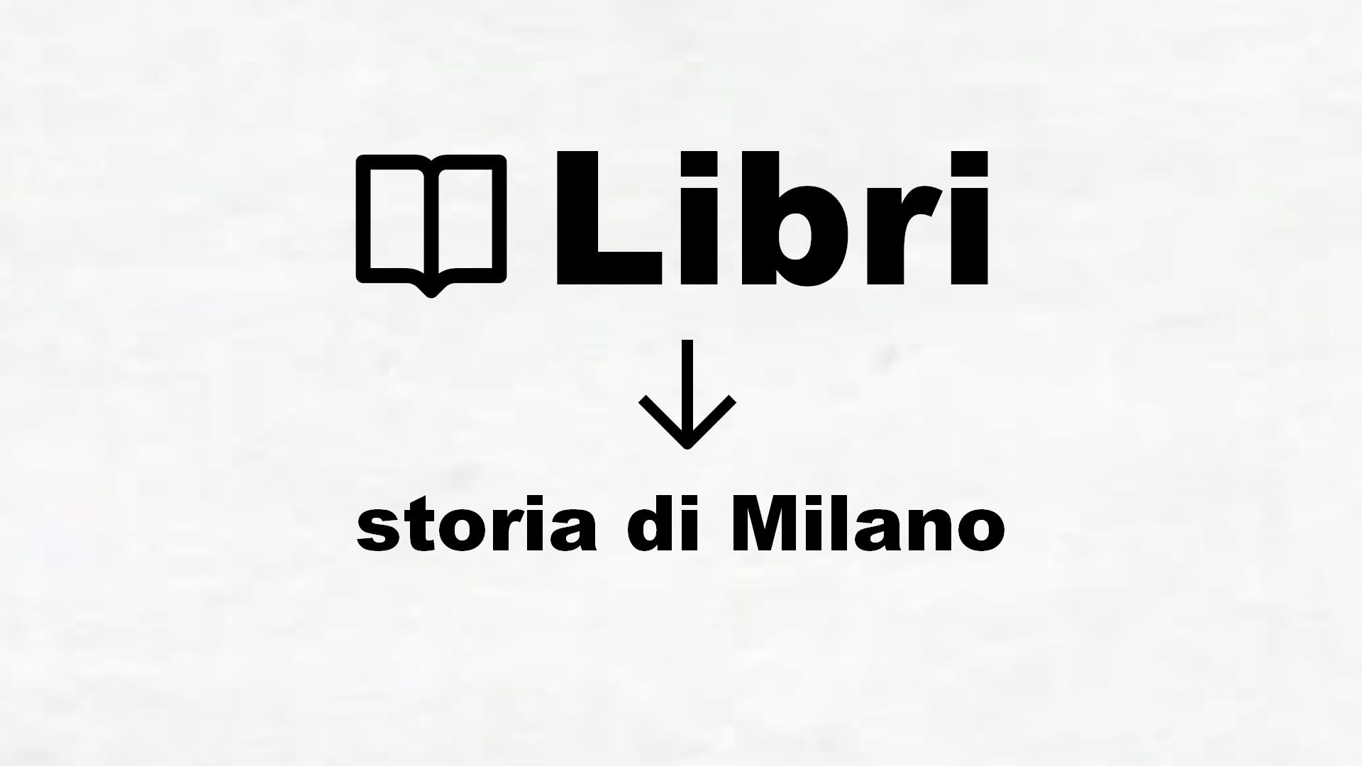 Libri sulla storia di Milano