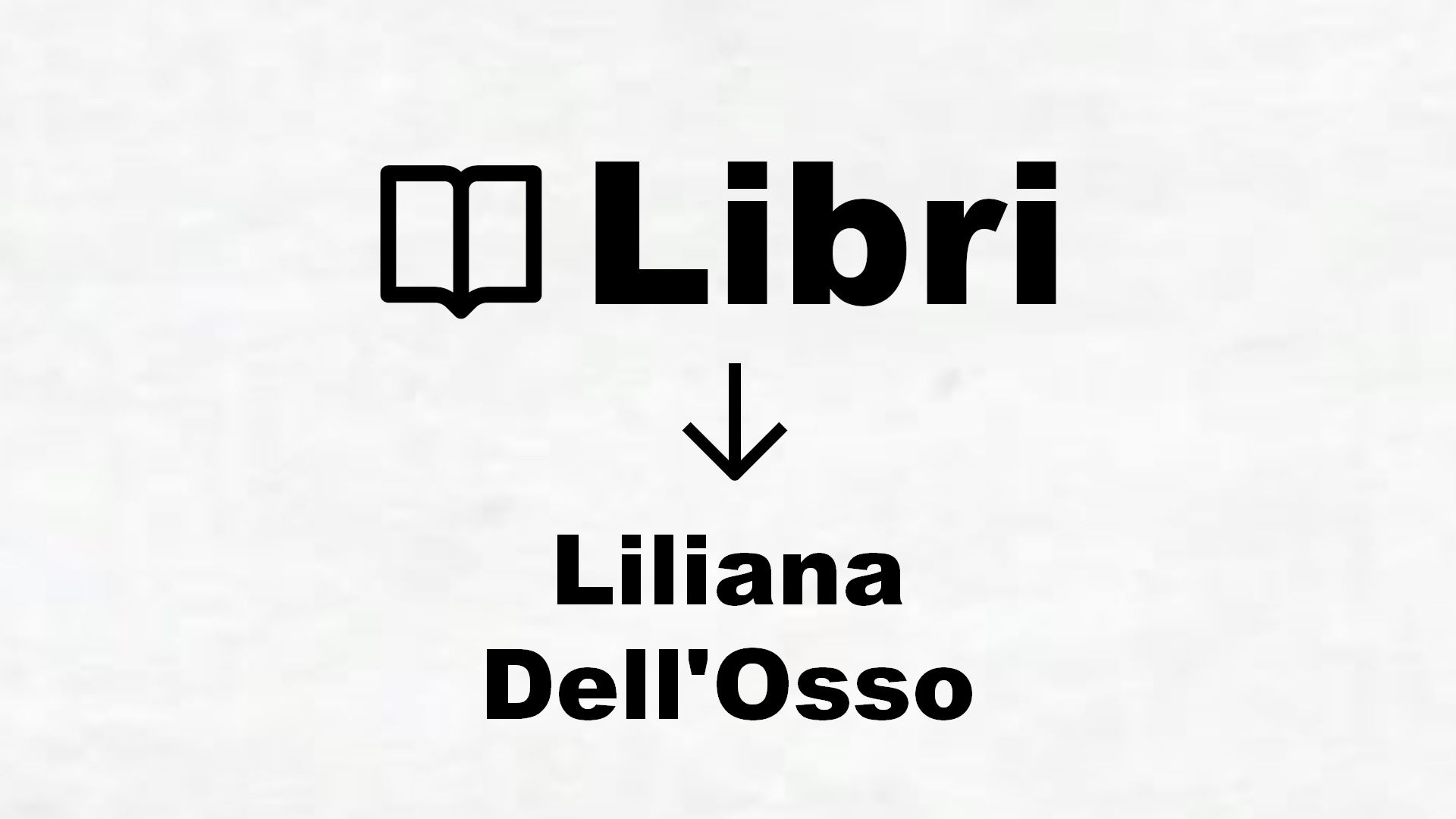 Libri di Liliana Dell’Osso