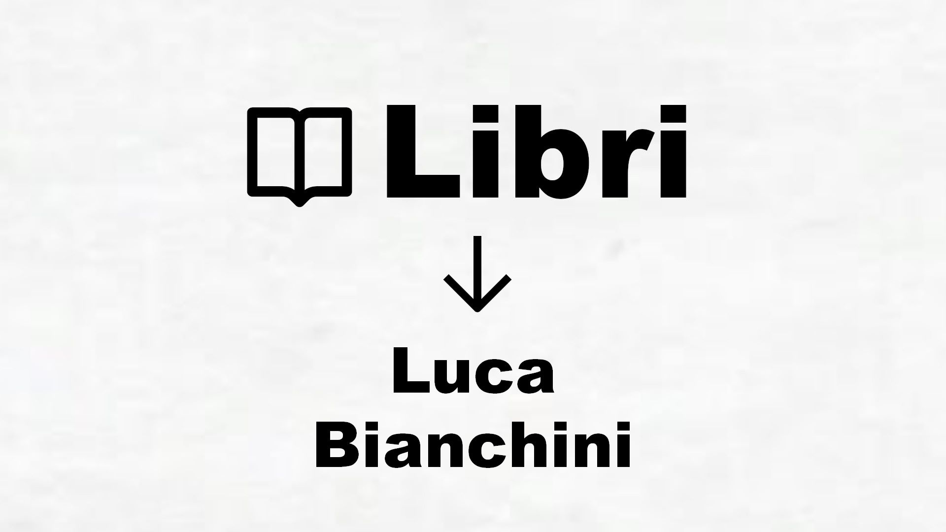 Libri di Luca Bianchini