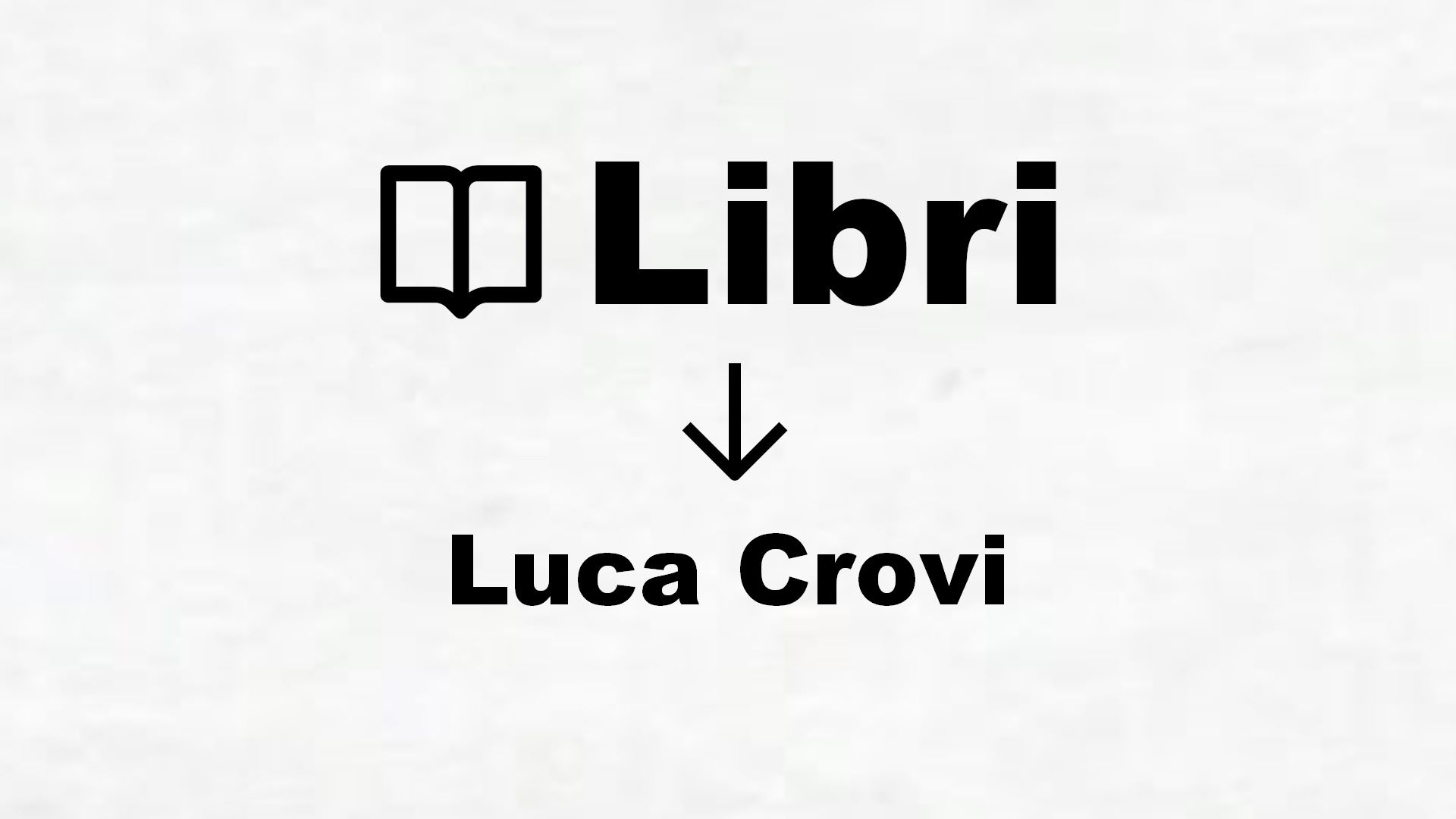Libri di Luca Crovi
