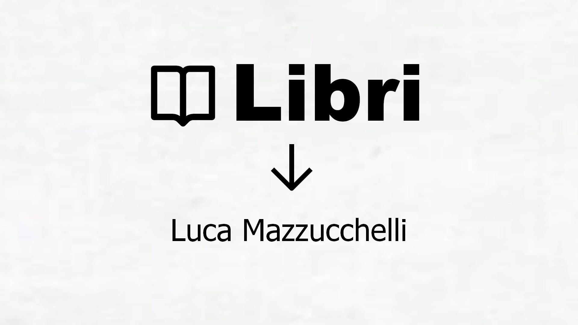 Libri di Luca Mazzucchelli