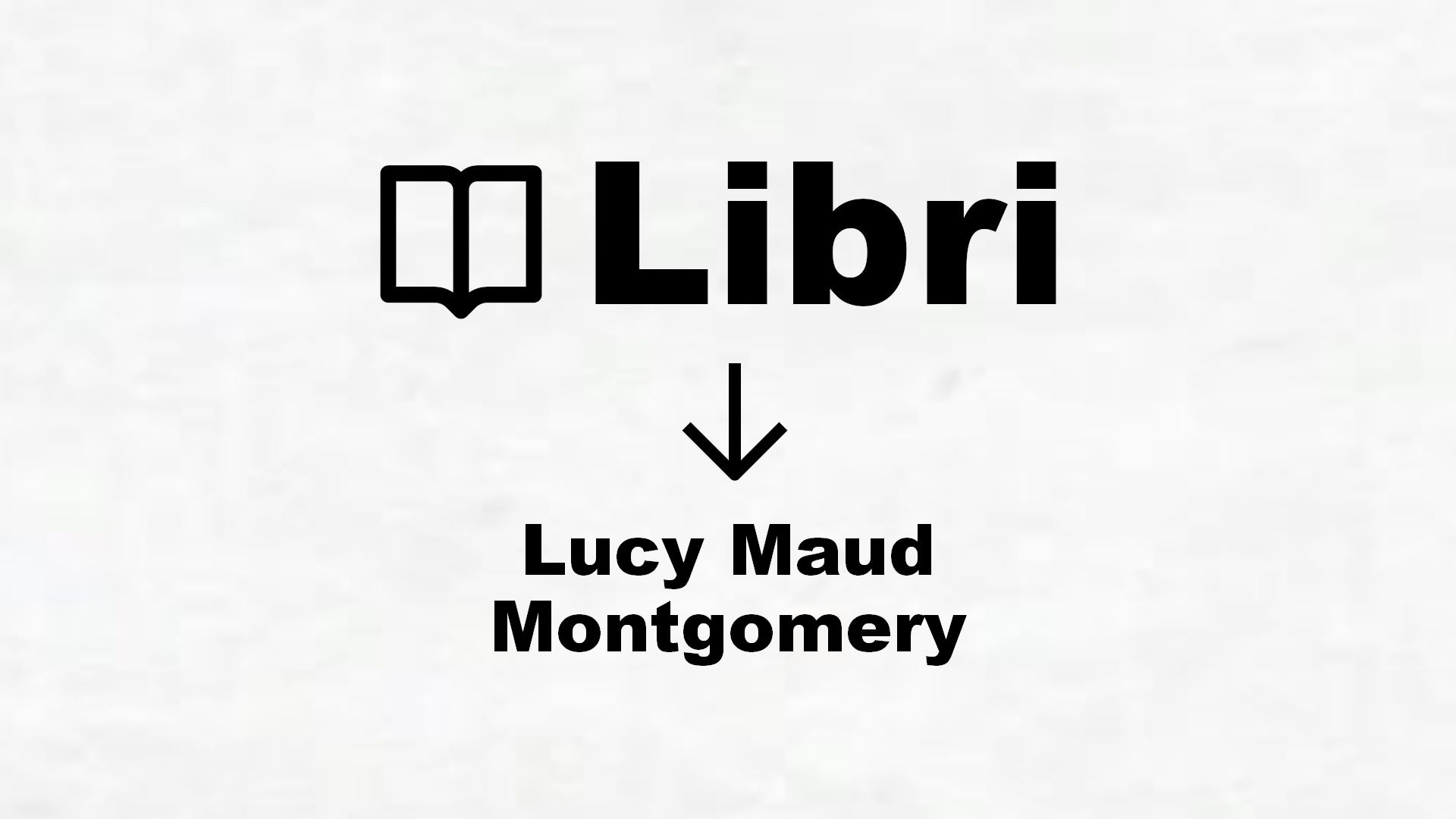 Libri di Lucy Maud Montgomery