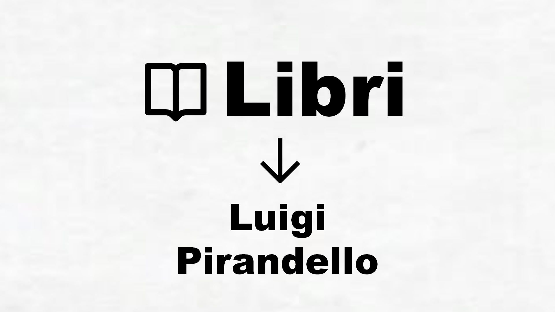 Libri di Luigi Pirandello