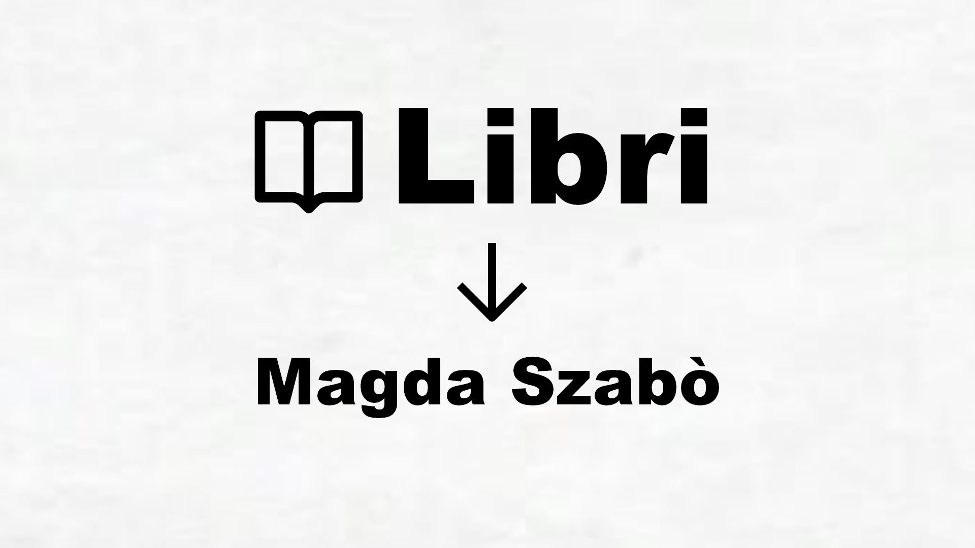 Libri di Magda Szabò