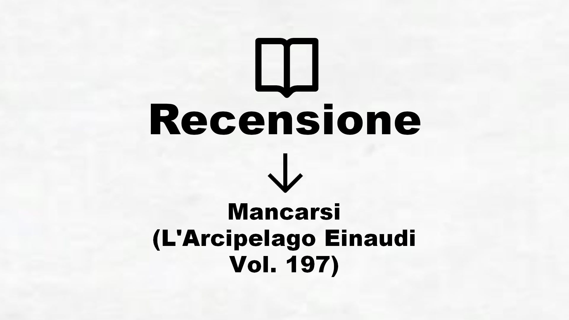 Mancarsi (L’Arcipelago Einaudi Vol. 197) – Recensione Libro