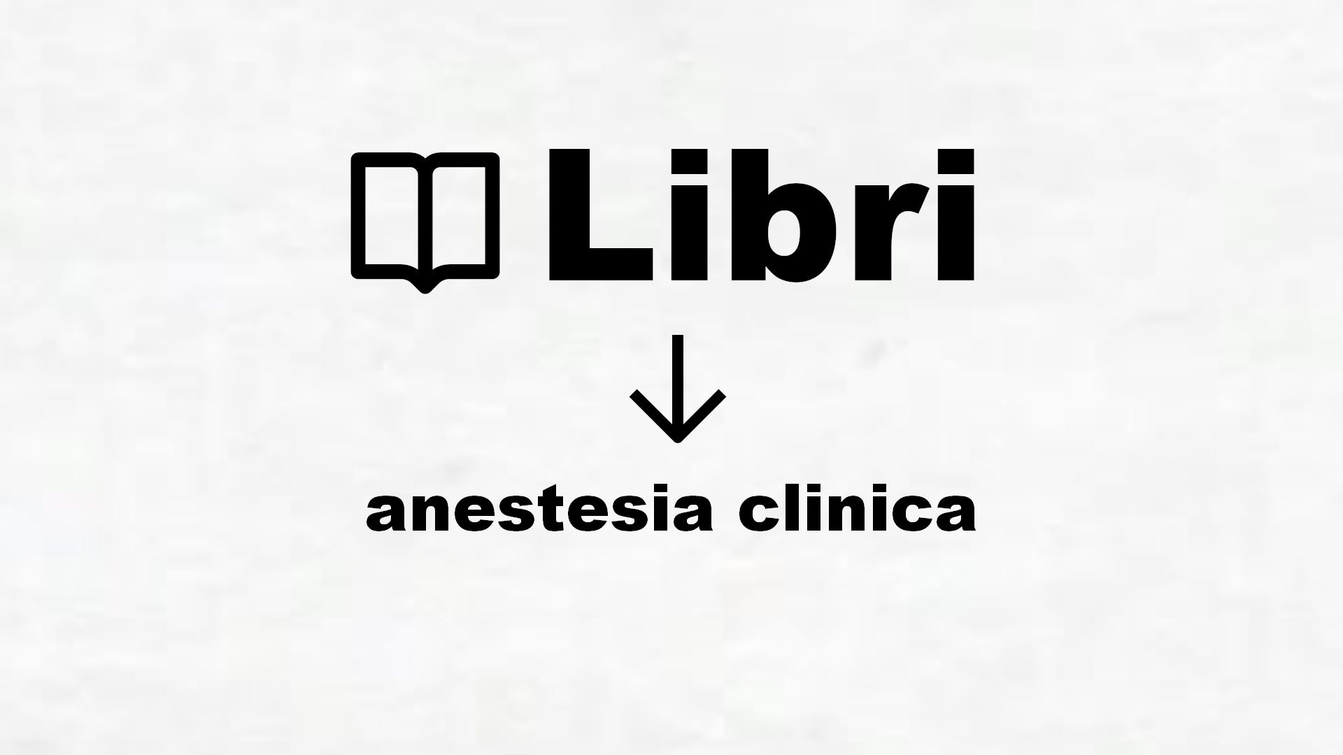 Manuali di anestesia clinica