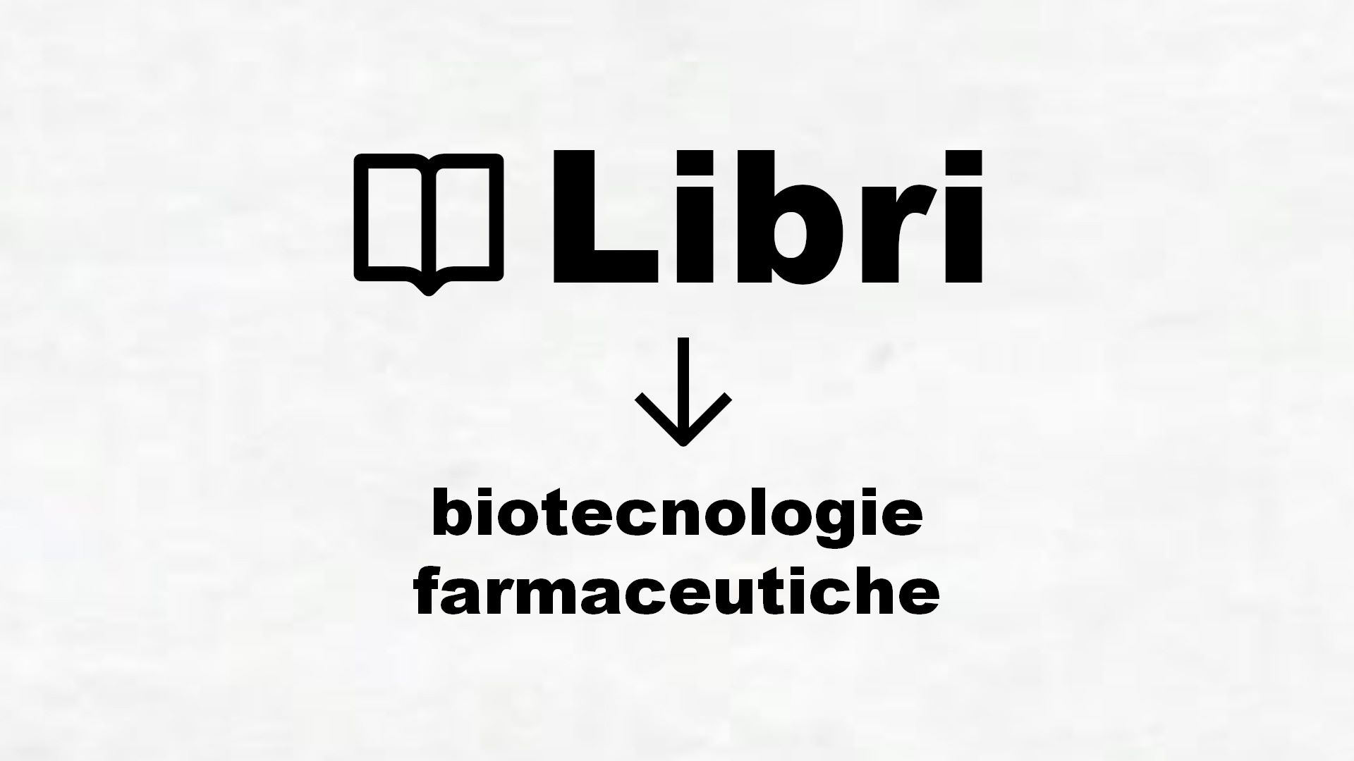 Manuali di biotecnologie farmaceutiche