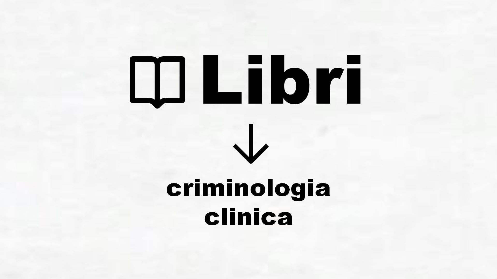 Manuali di criminologia clinica