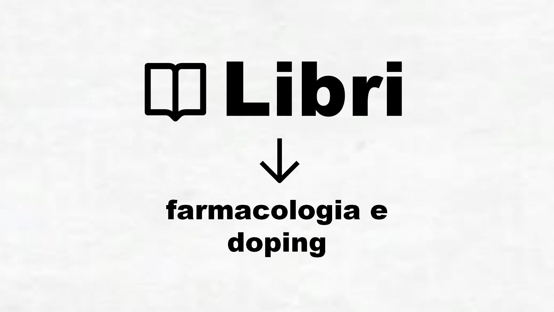 Manuali di farmacologia e doping